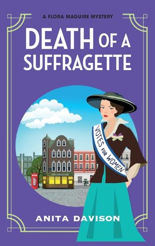 Death of a Suffragette : A page-turning historical cozy mystery series from Anita Davison for 2024