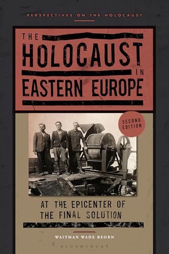 The Holocaust in Eastern Europe : At the Epicenter of the Final Solution