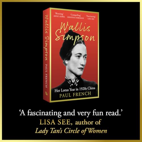 Wallis Simpson : Her Lotus Year in 1920s China