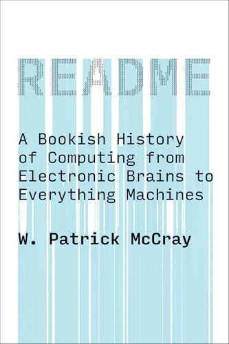 README : A Bookish History of Computing from Electronic Brains to Everything Machines