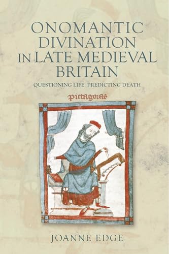 Onomantic Divination in Late Medieval Britain : Questioning Life, Predicting Death