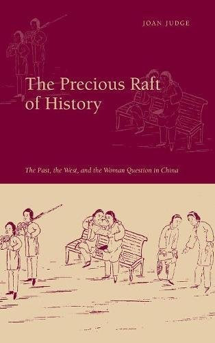 The Precious Raft of History: The Past, the West, and the Woman Question in China