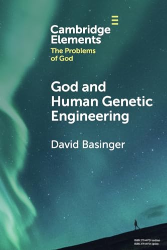 God and Human Genetic Engineering (Elements in the Problems of God)