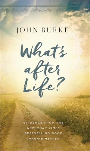 Whats after Life?: Evidence from the New York Times Bestselling Book Imagine Heaven