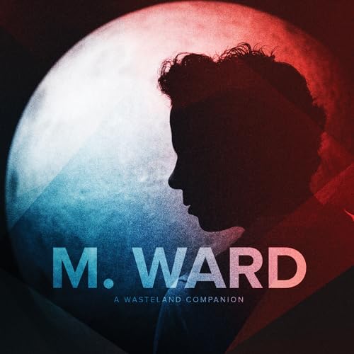 Album cover for M. Ward’s “A Wasteland Companion” featuring a silhouetted face.