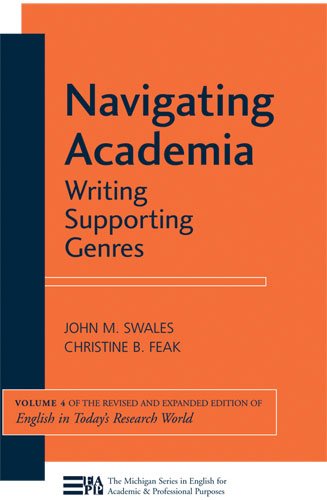 Navigating Academia: Writing Supporting Genres: 4 (Michigan Series in English for Academic & Professional Purpo) (Michigan Series in English for Academic & Professional Purposes)