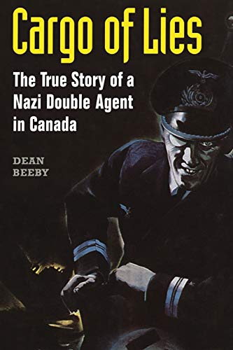 Cargo of Lies : The True Story of a Nazi Double Agent in Canada