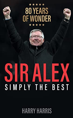 Sir Alex: Simply the Best. A tribute to Sir Alex Ferguson, Manchester United’s G.O.A.T.