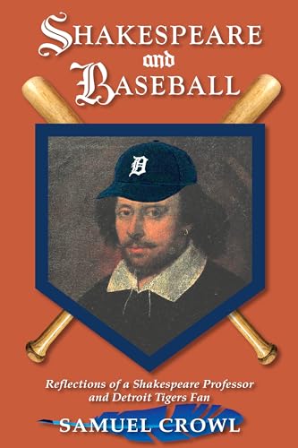 Shakespeare and Baseball : Reflections of a Shakespeare Professor and Detroit Tigers Fan