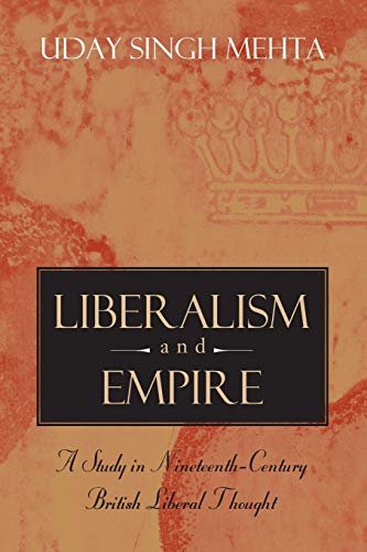 Liberalism and Empire: A Study in Nineteenth-century British Liberal Thought