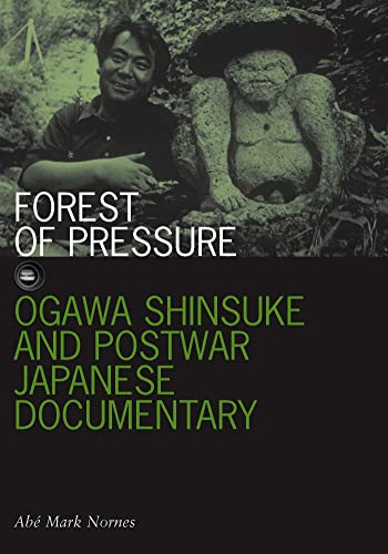 Forest of Pressure: Ogawa Shinsuke and Postwar Japanese Documentary