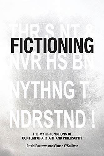 Fictioning: The Myth-Functions of Contemporary Art and Philosophy