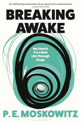 Breaking Awake : My Search For A New Life Through Drugs