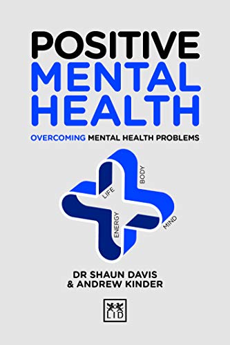 Positive Mental Health (Positive Wellbeing Series): Overcoming Mental Health Problems