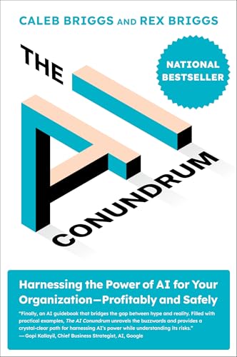 The AI Conundrum : Harnessing the Power of AI for Your Organization Profitably and Safely