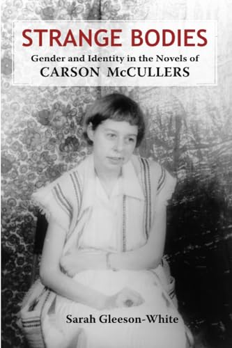 Strange Bodies : Gender and Identity in the Novels of Carson McCullers