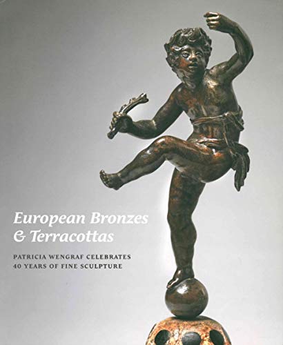 European Bronzes & Terracottas : Patricia Wengraf Celebrates 40 years of Fine Sculpture