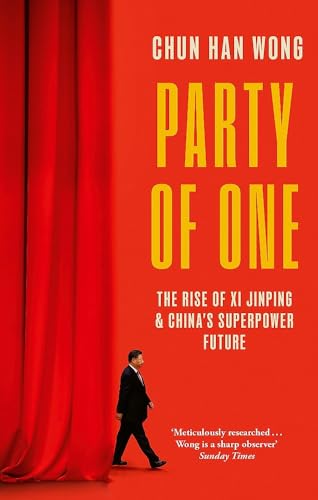 Party of One : The Rise of Xi Jinping and China's Superpower Future