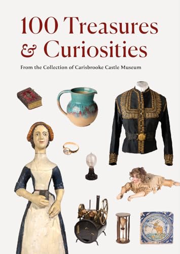 Treasures and Curiosities : From the Collection of Carisbrooke Castle Museum