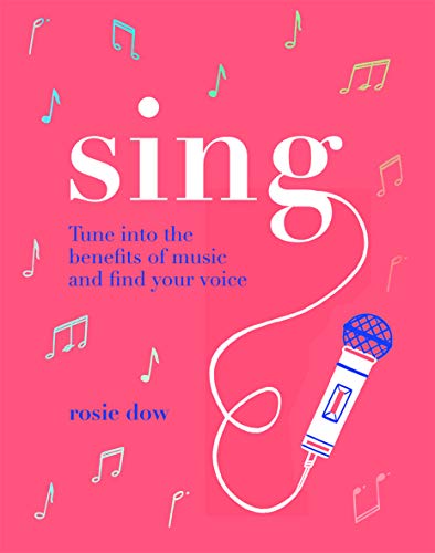 Sing: Tune into the benefits of music and find your voice