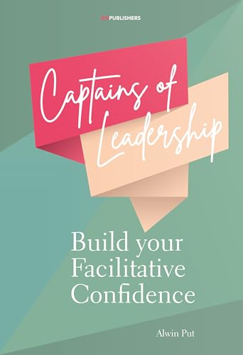 Captains of Leadership : Build Your Facilitative Confidence