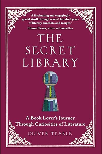 The Secret Library : A Book Lover's Journey Through Curiosities of Literature