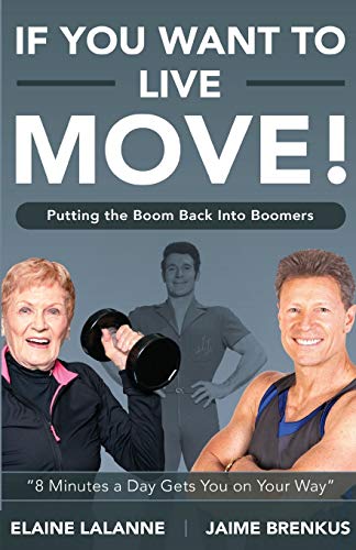 Elaine Lalanne & James Brenkus - If you want to live Move!