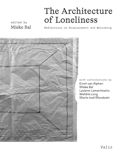The Architecture of Loneliness : Reflections on Displacement and Welcoming