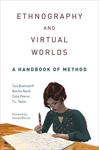 Ethnography and Virtual Worlds : A Handbook of Method, Updated Edition