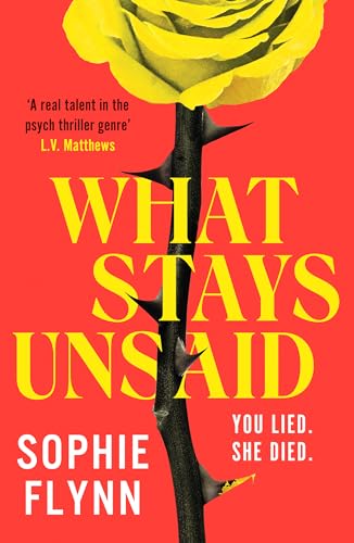 What Stays Unsaid : A gripping, twisty MUST-READ toxic friendship psych thriller