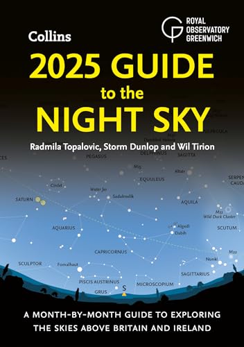 2025 Guide to the Night Sky : A Month-by-Month Guide to Exploring the Skies Above Britain and Ireland