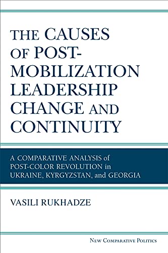 The Causes of Post-Mobilization Leadership Change and Continuity : A Comparative Analysis of Post-Color Revolution in Ukraine, Kyrgyzstan, and Georgia