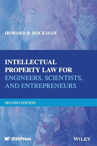 Intellectual Property Law for Engineers, Scientists, and Entrepreneurs