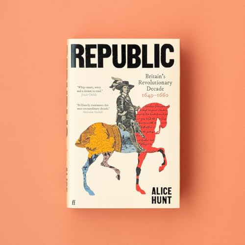 Republic : Britain’s Revolutionary Decade, 1649–1660