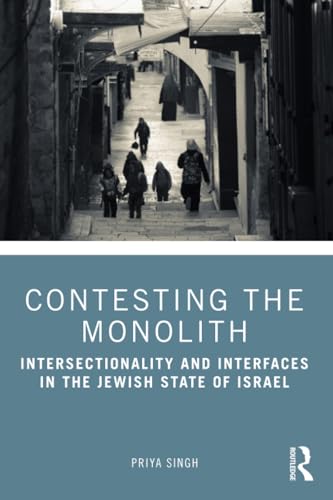 Contesting the Monolith : Intersectionality and Interfaces in the Jewish State of Israel