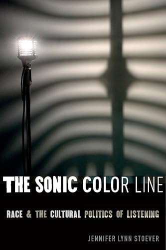 The Sonic Color Line: Race and the Cultural Politics of Listening