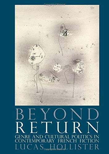 Beyond Return: Genre and Cultural Politics in Contemporary French Fiction (Contemporary French and Francophone Cultures)