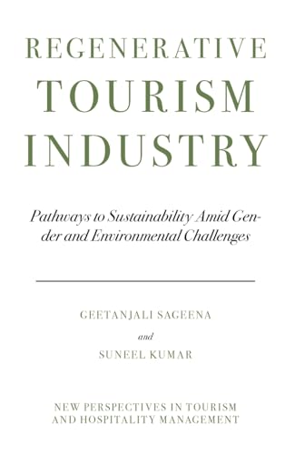 Regenerative Tourism Industry : Pathways to Sustainability Amid Gender and Environmental Challenges