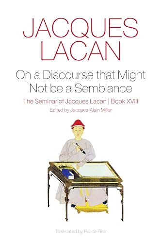 On a Discourse that Might not Be a Semblance : The Seminar of Jacques Lacan, Book XVIII