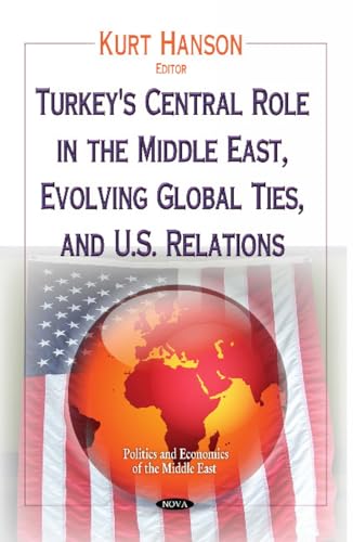 Turkey's Central Role in the Middle East, Evolving Global Ties & U.S. Relations