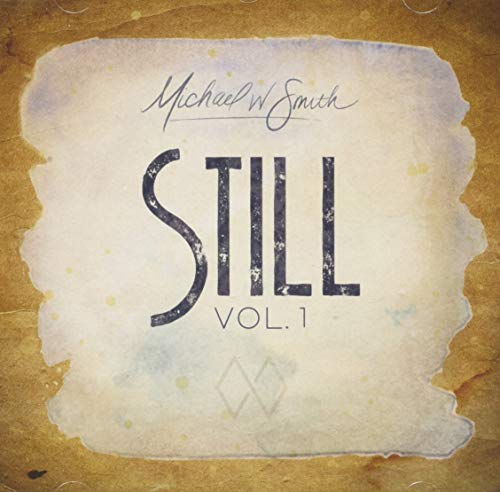 CD cover for Michael W. Smith's "Still Vol. 1" with textured background.