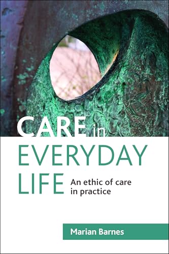 Care in Everyday Life : An Ethic of Care in Practice