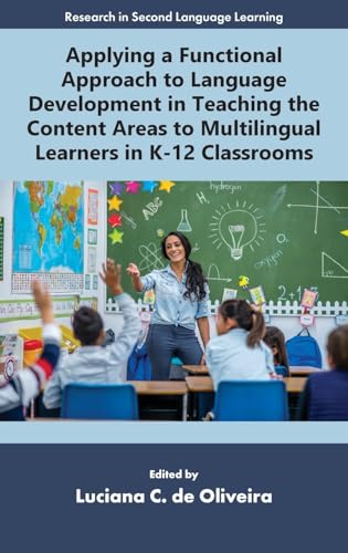 Applying a Functional Approach to Language Development in Teaching the Content Areas to Multilingual Learners in K-12 Classrooms