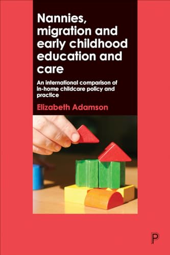 Nannies, Migration and Early Childhood Education and Care : An International Comparison of In-Home Childcare Policy and Practice