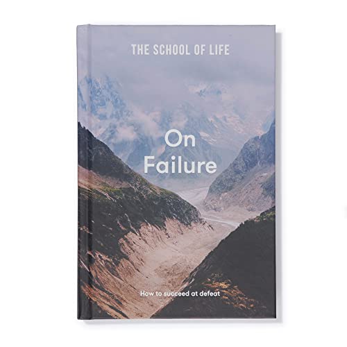 The School of Life: On Failure : how to succeed at defeat