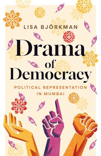 Drama of Democracy : Political Representation in Mumbai