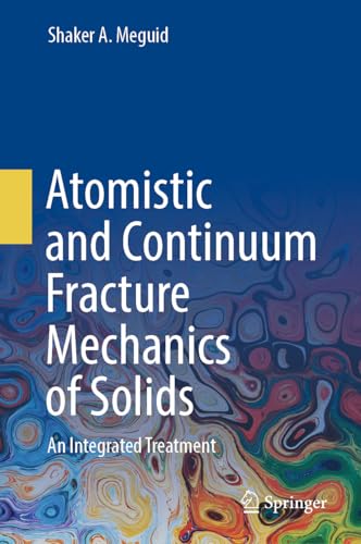 Atomistic and Continuum Fracture Mechanics of Solids : An Integrated Treatment