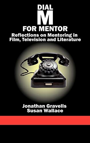 Dial M for Mentor : Reflections on Mentoring in Film, Television and Literature