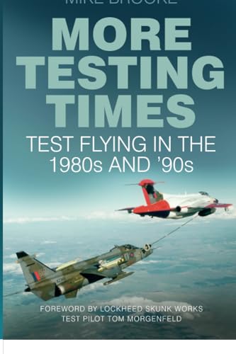 More Testing Times : Test Flying in the 1980s and '90s