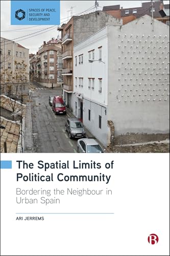 The Spatial Limits of Political Community : Bordering the Neighbour in Urban Spain